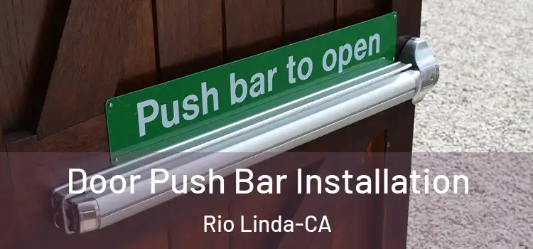  Door Push Bar Installation Rio Linda-CA